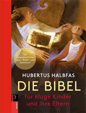 Die Bibel. Für kluge Kinder und ihre Eltern de Hubertus Halbfas