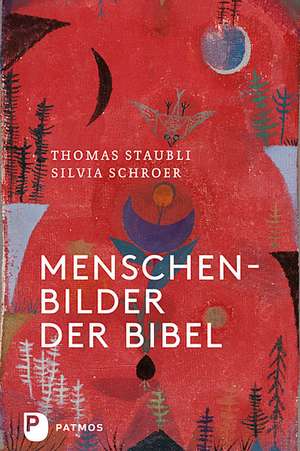 Menschenbilder der Bibel de Thomas Staubli