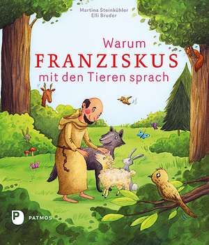 Warum Franziskus mit den Tieren sprach de Martina Steinkühler