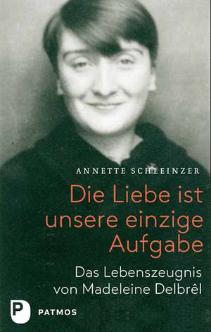 Die Liebe ist unsere einzige Aufgabe de Annette Schleinzer