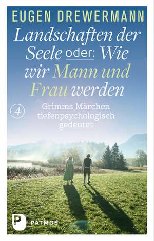 Landschaften der Seele oder: Wie wir Mann und Frau werden de Eugen Drewermann