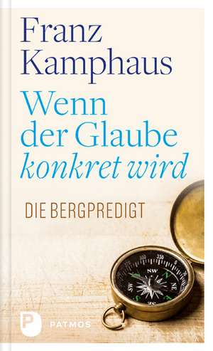 Wenn der Glaube konkret wird de Franz Kamphaus