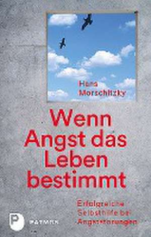 Wenn Angst das Leben bestimmt de Hans Morschitzky