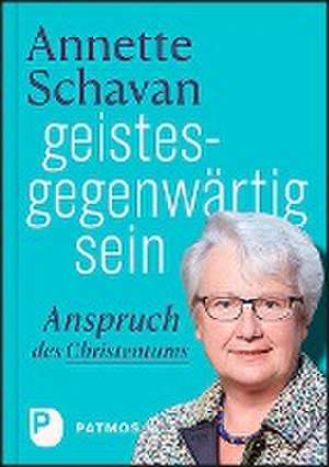 geistesgegenwärtig sein de Annette Schavan