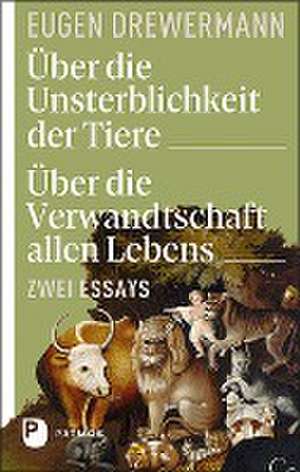 Über die Unsterblichkeit der Tiere. Über die Verwandtschaft allen Lebens de Eugen Drewermann