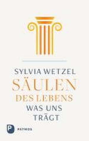 Säulen des Lebens de Sylvia Wetzel