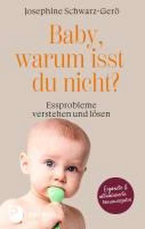 Baby, warum isst du nicht? de Josephine Schwarz-Gerö