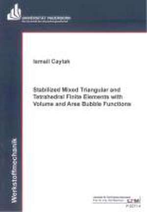 Stabilized Mixed Triangular and Tetrahedral Finite Elements with Volume and Area Bubble Functions de Ismail Caylak