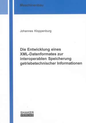 Die Entwicklung eines XML-Datenformates zur interoperablen Speicherung getriebetechnischer Informationen de Johannes Kloppenburg