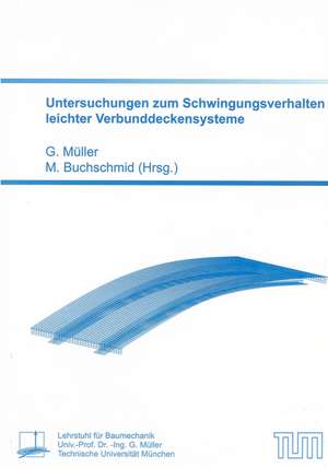 Untersuchungen zum Schwingungsverhalten leichter Verbunddeckensysteme de Gerhard Müller