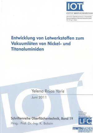 Entwicklung von Lotwerkstoffen zum Vakuumlöten von Nickel- und Titanaluminiden de Yelena Rojas Yoris