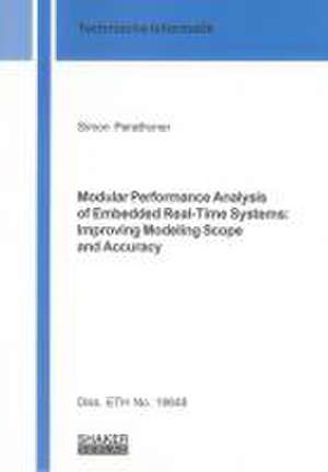 Modular Performance Analysis of Embedded Real-Time Systems: Improving Modeling Scope and Accuracy de Simon Perathoner