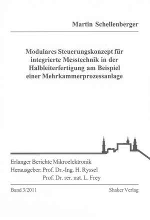 Modulares Steuerungskonzept für integrierte Messtechnik in der Halbleiterfertigung am Beispiel einer Mehrkammerprozessanlage de Martin Schellenberger