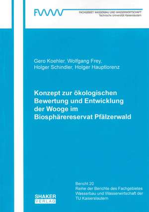 Konzept zur ökologischen Bewertung und Entwicklung der Wooge im Biosphärenreservat Pfälzerwald de Gero Koehler