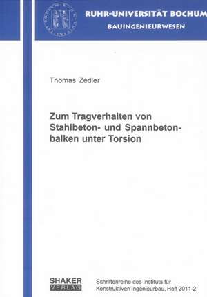 Zum Tragverhalten von Stahlbeton- und Spannbetonbalken unter Torsion de Thomas Zedler