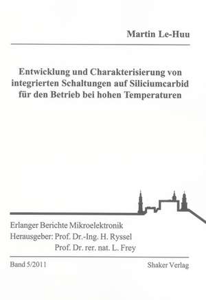 Entwicklung und Charakterisierung von integrierten Schaltungen auf Siliciumcarbid für den Betrieb bei hohen Temperaturen de Martin Le-Huu