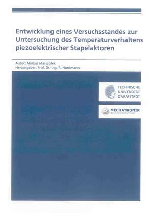 Entwicklung eines Versuchsstandes zur Untersuchung des Temperaturverhaltens piezoelektrischer Stapelaktoren de Markus Marszolek