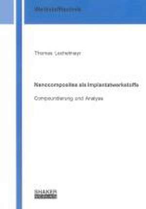 Nanocomposites als Implantatwerkstoffe de Thomas Lechelmayr