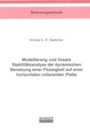 Modellierung und lineare Stabilitätsanalyse der dynamischen Benetzung einer Flüssigkeit auf einer horizontalen rotierenden Platte de Konrad E. R. Boettcher