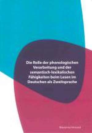 Die Rolle der phonologischen Verarbeitung und der semantisch-lexikalischen Fähigkeiten beim Lesen im Deutschen als Zweitsprache de Marianna Hricová