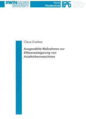 Ausgewählte Maßnahmen zur Effizienzsteigerung von Axialkolbenmaschinen de Claus Peter Enekes