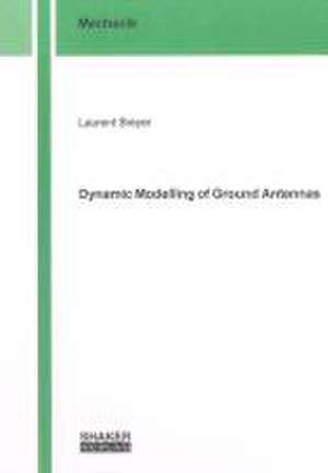 Dynamic Modelling of Ground Antennas de Laurent Breyer