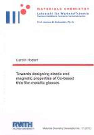 Towards designing elastic and magnetic properties of Co-based thin film metallic glasses de Carolin Hostert