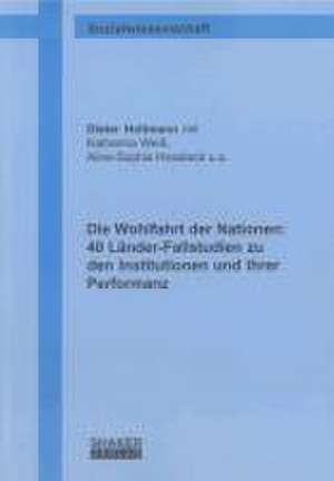 Die Wohlfahrt der Nationen: 40 Länder-Fallstudien zu den Institutionen und ihrer Performanz de Dieter Holtmann