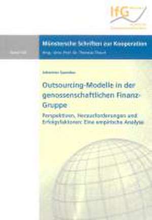 Outsourcing-Modelle in der genossenschaftlichen FinanzGruppe - Perspektiven, Herausforderungen und Erfolgsfaktoren: Eine empirische Analyse de Johannes Spandau