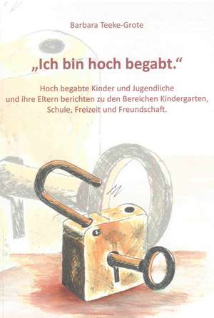 "Ich bin hoch begabt." de Barbara Teeke-Grote