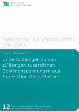 Untersuchungen zu den zulässigen zusätzlichen Schienenspannungen aus Interaktion Gleis/Brücke de Hartmut Freystein