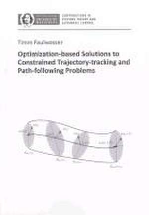 Optimization-based Solutions to Constrained Trajectory-tracking and Path-following Problems de Timm Faulwasser