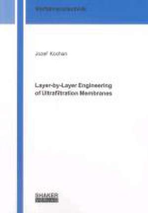 Layer-by-Layer Engineering of Ultrafiltration Membranes de Jozef Kochan