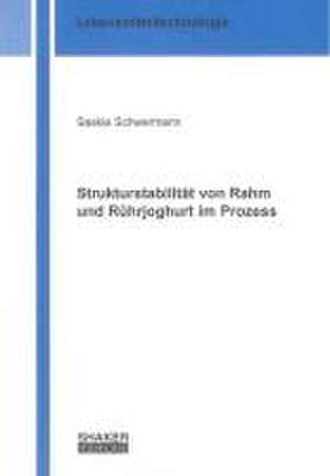 Strukturstabilität von Rahm und Rührjoghurt im Prozess de Saskia Schwermann