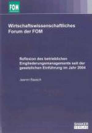 Reflexion des betrieblichen Eingliederungsmanagements seit der gesetzlichen Einführung im Jahr 2004 de Jasmin Baasch