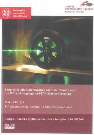 Experimentelle Untersuchung der Umströmung und des Wärmeübergangs an PKW-Scheibenbremsen de Martin Dreyer