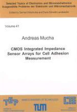 CMOS Integrated Impedance Sensor Arrays for Cell Adhesion Measurement de Andreas Mucha