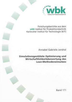 Simulationsgestützte Optimierung und Wirtschaftlichkeitsbewertung des Lean-Methodeneinsatzes de Annabel Gabriele Jondral