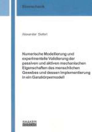 Numerische Modellierung und experimentelle Validierung der passiven und aktiven mechanischen Eigenschaften des menschlichen Gewebes und dessen Implementierung in ein Ganzkörpermodell de Alexander Siefert