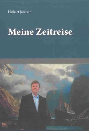 Meine Zeitreise de Hubert Janssen