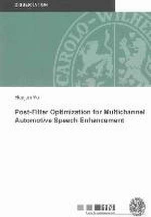 Post-Filter Optimization for Multichannel Automotive Speech Enhancement de Huajun Yu