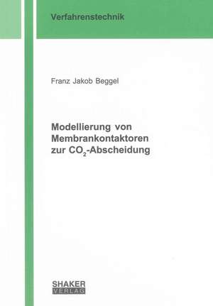 Modellierung von Membrankontaktoren zur CO2-Abscheidung de Franz Jakob Beggel