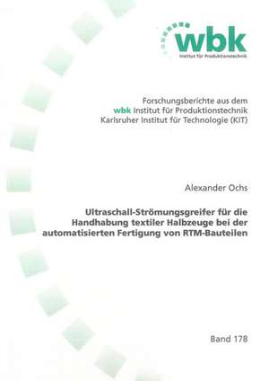 Ultraschall-Strömungsgreifer für die Handhabung textiler Halbzeuge bei der automatisierten Fertigung von RTM-Bauteilen de Alexander Ochs