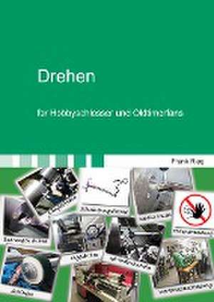 Drehen für Hobbyschlosser und Oldtimerfans de Frank Rieg