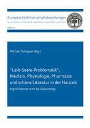 ''Leib-Seele-Problematik", Medizin, Physiologie, Pharmazie und schöne Literatur in der Neuzeit de Michael Schippan