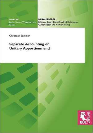 Separate Accounting or Unitary Apportionment? de Christoph Sommer