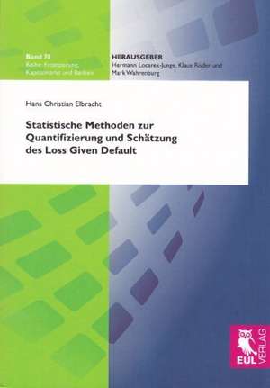 Statistische Methoden zur Quantifizierung und Schätzung des Loss Given Default de Hans Christian Elbracht