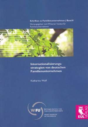 Internationalisierungsstrategien von deutschen Familienunternehmen de Katharina Wolf