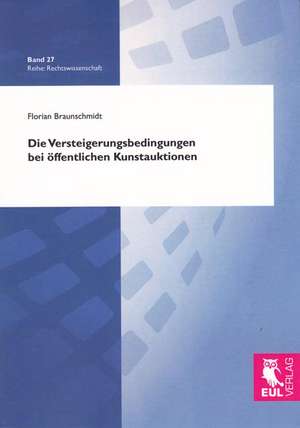 Die Versteigerungsbedingungen bei öffentlichen Kunstauktionen de Florian Braunschmidt