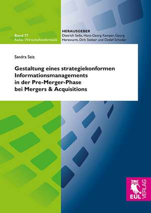 Gestaltung eines strategiekonformen Informationsmanagements in der Pre-Merger-Phase bei Mergers & Acquisitions de Sandra Seiz